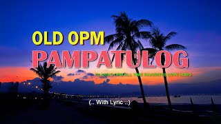 PAMPATULOG OLD OPM NON STOP (Lyrics) CLASSIC OPM ALL TIME FAVORITES LOVE SONG