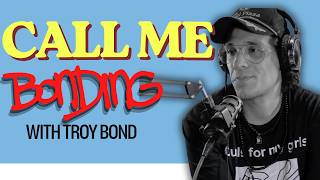 Call Me Baby BONDING with Troy Bond
