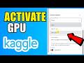 How To Activate GPU In Kaggle (2026) (Quick And Easy Guide)