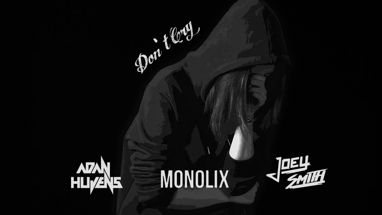 Adan Hujens, Monolix & JOEY SMITH - Don't Cry