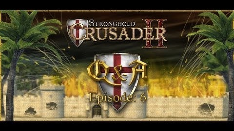 Stronghold Crusader 2 - Community Q&A Part 6