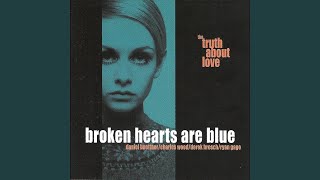 Video thumbnail of "Broken Hearts Are Blue - Because I Am"