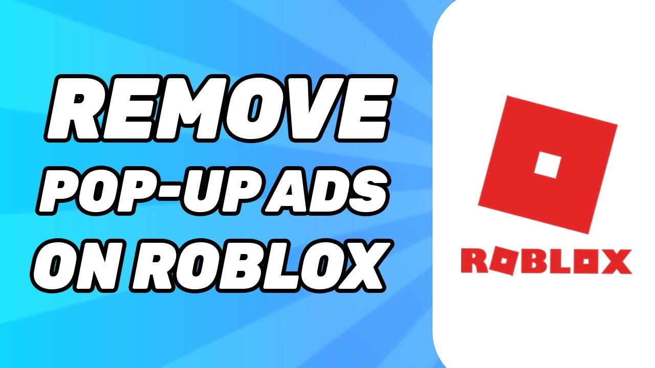 How to Block Ads on Roblox [Desktop & Mobile]