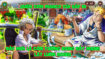 Huyền Thoại Hải Tặc - Quên Con MARCO Cùi Bắp Đi , Đây Mới Là Con Tướng Đang Rất Mạnh Lật Luôn ROGER