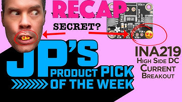 JP’s Product Pick of the Week Recap INA219 High Side DC Current Sensor @adafruit @johnedgarpark