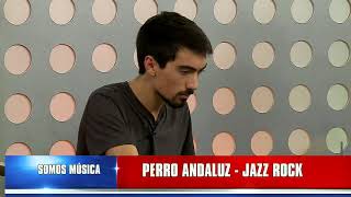 SOMOS MUSICA, PERRO ANDALUZ - JAZZ/ROCK