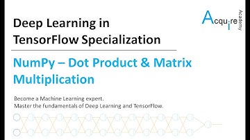 Deep Learning in TensorFlow #1 L8 - Dot Product and Matrix Multiplication