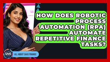 How Does Robotic Process Automation (RPA) Automate Repetitive Finance Tasks?