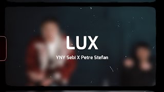 YNY Sebi X Petre Stefan - Lux (Versuri/Lyrics)