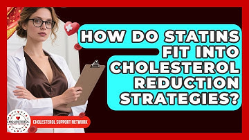 How Do Statins Fit Into Cholesterol Reduction Strategies? - Cholesterol Support Network