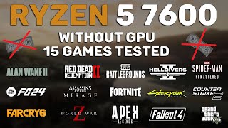 AMD Ryzen 5 7600 Without GPU - Test in 15 Games