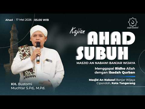 🔴LIVE - Ust. KH. Bustomi Muchtar, S.Pd., M.Pd - Menggapai Ridho Allah Dengan Ibadah Qurban