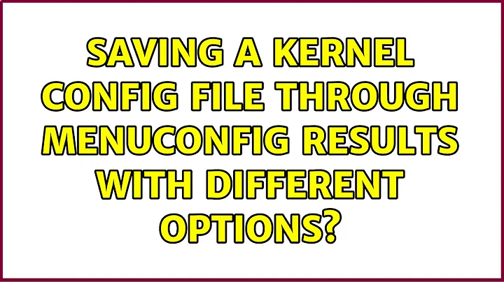 Saving a kernel config file through menuconfig results with different options?