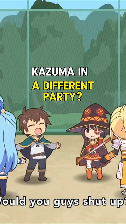 What if Kazuma joined a different party?