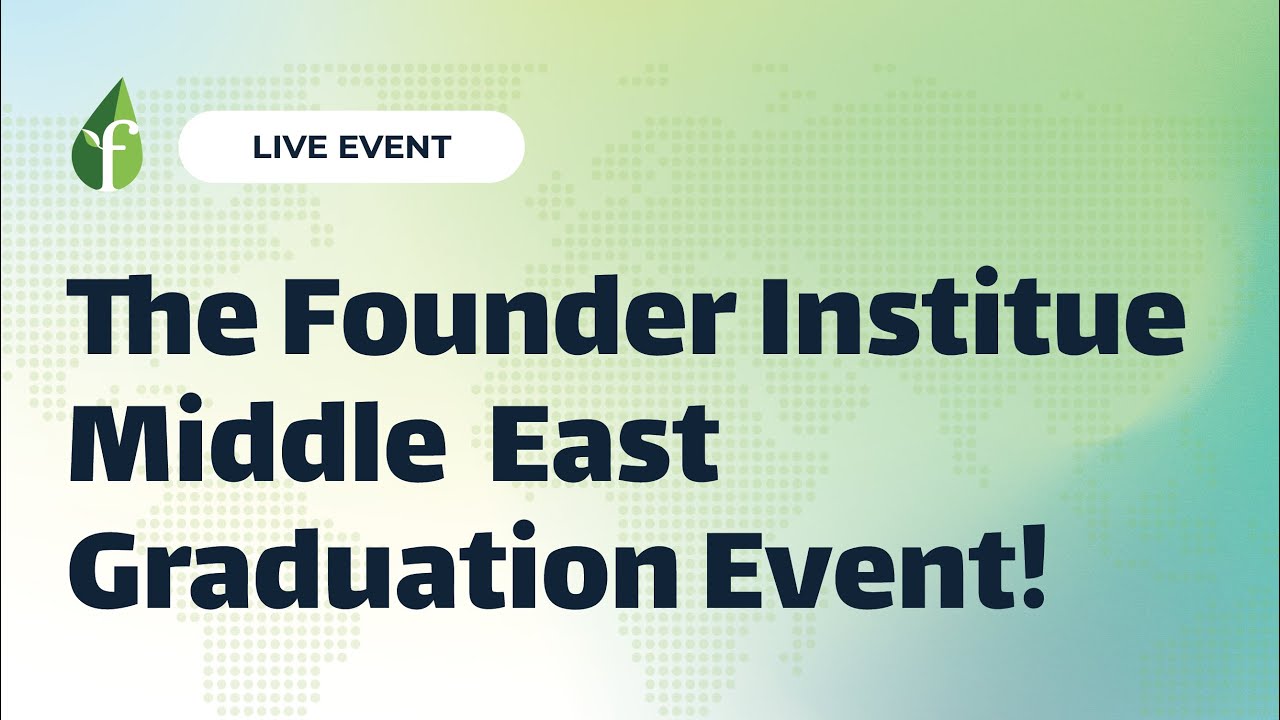 Founder Institute Middle East Graduation - Cohort 3