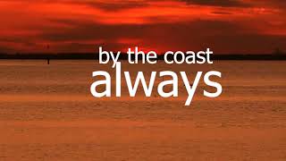 By The Coast - Always