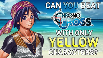 Can you beat Chrono Cross with only yellow characters and elements?