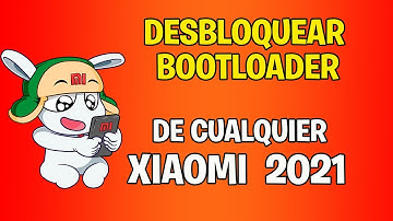 DESBLOQUEAR BOOTLOADER XIAOMI 2021