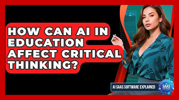 How Can AI In Education Affect Critical Thinking? - AI SaaS Software Explained