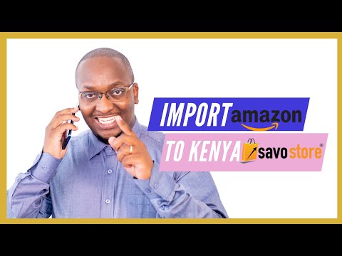 How to import from Amazon USA to Kenya using Savostore | Mumo