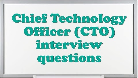 Chief Technology Officer (CTO) interview questions