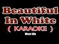 Beautiful in White ( KARAOKE ) - Westlife