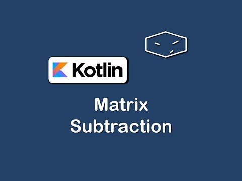 matrix subtraction in kotlin
