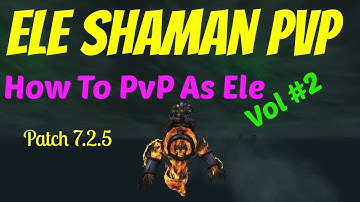 🔥7.2.5 Elemental Shaman PvP | How To PvP Vol 2 | Battleground WoW