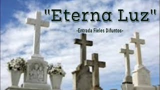 Miniatura de "ETERNA LUZ | CANTO DE ENTRADA | FIELES DIFUNTOS"