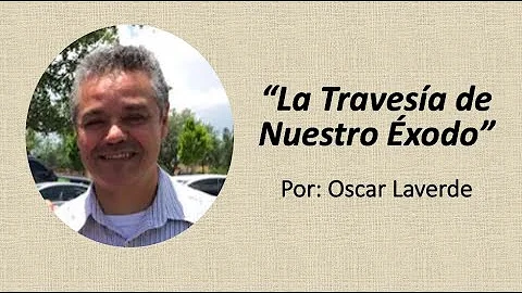 LA TRAVESIA DE NUESTRO EXODO, Por: Oscar Laverde