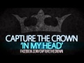 Capture The Crown - In My Head