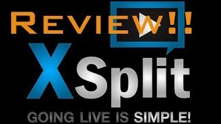 XSplit Broadcaster and Gamecaster  review