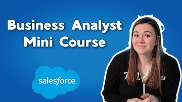 Salesforce Business Analyst Certification Mini-Course | Salesforce Business Analyst Training