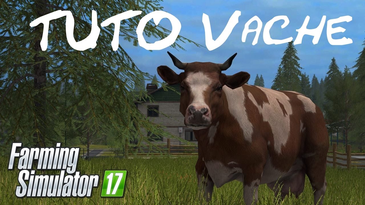 [TUTO] FS 17 | Fonctionnement des vaches !!! 🐄 - YouTube