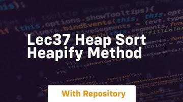 Lec37 heap sort heapify method