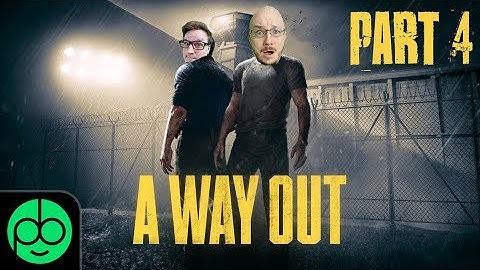 A Way Out: With Teawrex (Part 4)