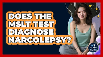 Does The MSLT Test Diagnose Narcolepsy? - Sleep Apnea Support Network