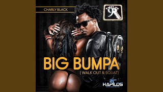 Big Bumpa (Walk Out & Squat) - Charly Black