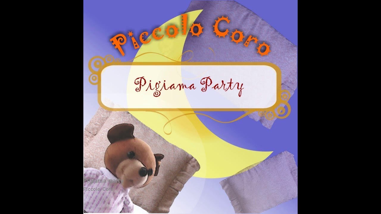 Piccolo Coro - Pigiama party (canzoni per bambini) 