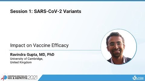 Impact on Vaccine Efficacy - Ravindra Gupta, MD, PhD