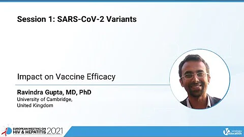 Impact on Vaccine Efficacy - Ravindra Gupta, MD, PhD