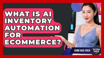 What Is AI Inventory Automation For eCommerce? - Ecom SaaS Stack
