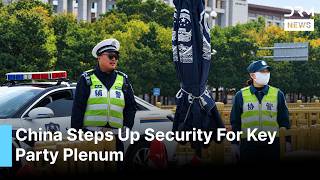 Beijing Tightens Security As China's Communist Party Opens Fifth Plenum | DRM News | AC123