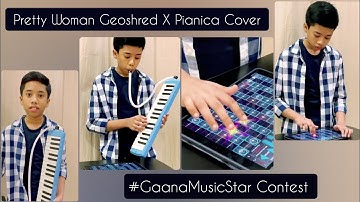 Pretty Woman Geoshred X Pianica Cover by Arjun | Shankar–Ehsaan–Loy | Kal Ho Naa Ho #GaanaMusicStar