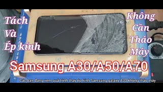 Cách thay và ép kính Samsung galaxy A30 không cần tháo máy, ép kính nguyên cây không cần mở máy.