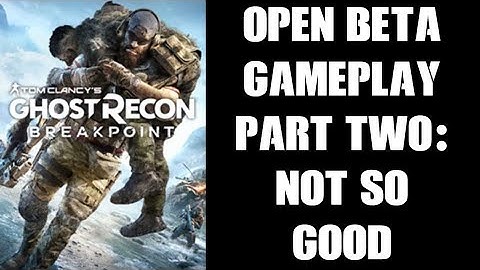 Ghost Recon Breakpoint Open Beta Gameplay Part 2: Not So Good (PS4)