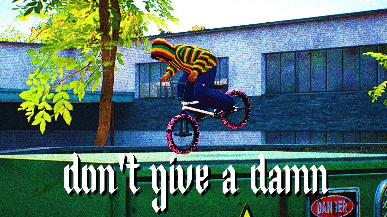 don't give a damn. (BMX streets 'realistic' edit)