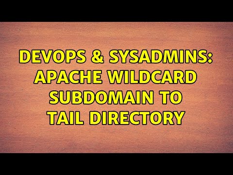 DevOps & SysAdmins: Apache wildcard subdomain to tail directory (2 Solutions!!)