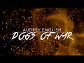 Audrey english  dogs of war official lyric