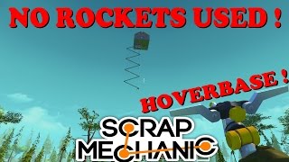 Scrap Mechanic: Hoverbase without rockets !!!